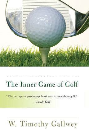 The Inner Game of Golf by Timothy Gallwey